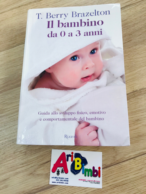 IL BAMBINO DA 0 A 3 ANNI , T. BERRY BRAZELTON, EDIZIONI RIZZOLI