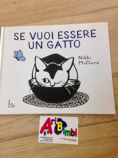 SE VUOI ESSERE UN GATTO - NIKKI MCCLURE