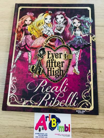 EVER AFTER HIGH, REALI RIBELLI - NORD-SUD EDIZIONI